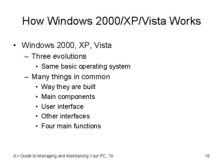 How Windows 2000/XP/Vista Works • Windows 2000, XP, Vista – Three evolutions • Same