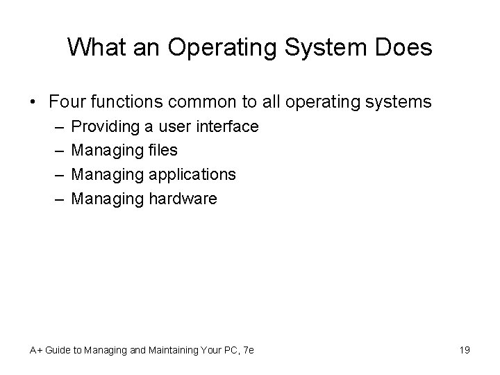 What an Operating System Does • Four functions common to all operating systems –