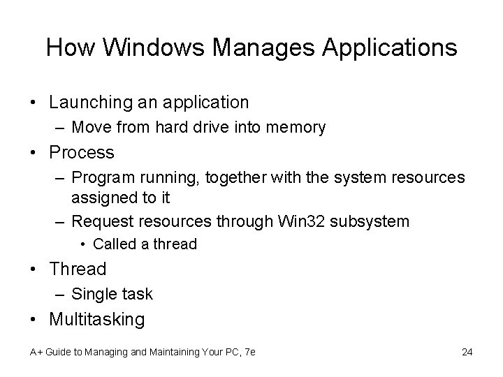 How Windows Manages Applications • Launching an application – Move from hard drive into