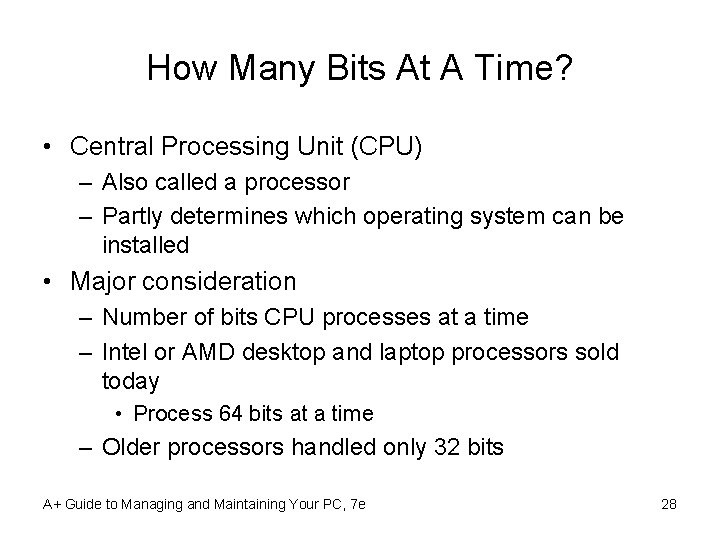 How Many Bits At A Time? • Central Processing Unit (CPU) – Also called