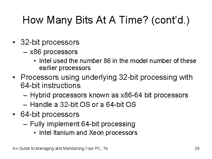 How Many Bits At A Time? (cont’d. ) • 32 -bit processors – x