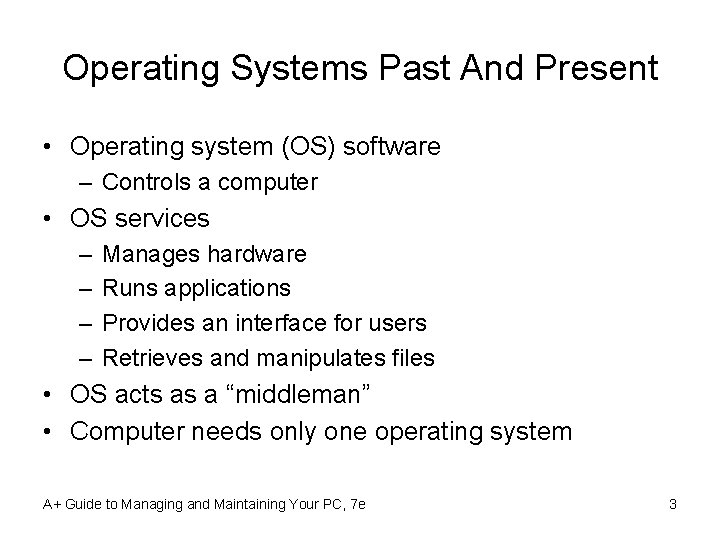 Operating Systems Past And Present • Operating system (OS) software – Controls a computer