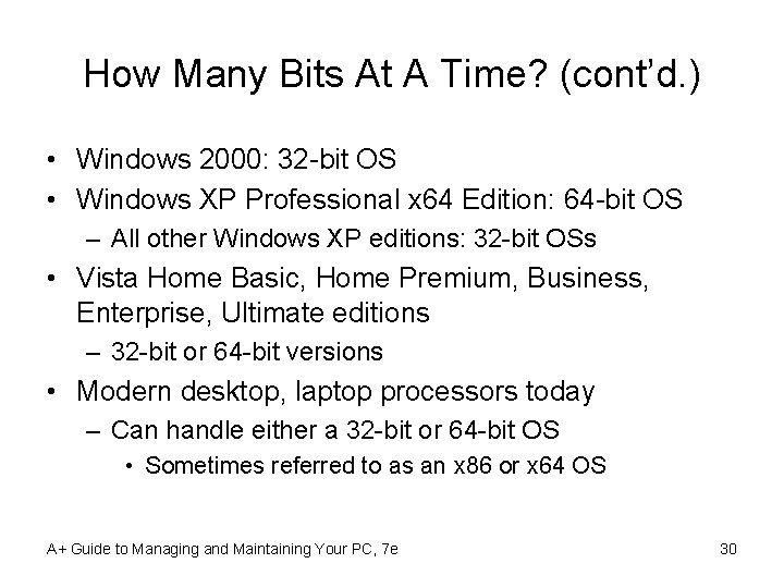 How Many Bits At A Time? (cont’d. ) • Windows 2000: 32 -bit OS