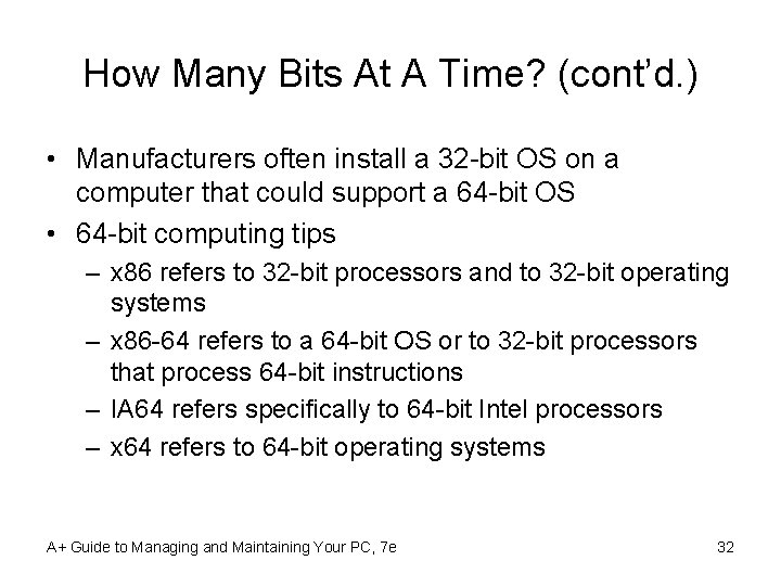 How Many Bits At A Time? (cont’d. ) • Manufacturers often install a 32