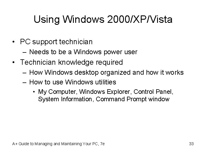 Using Windows 2000/XP/Vista • PC support technician – Needs to be a Windows power