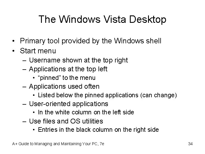 The Windows Vista Desktop • Primary tool provided by the Windows shell • Start