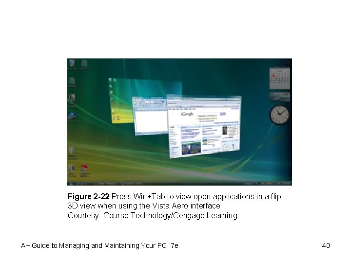 Figure 2 -22 Press Win+Tab to view open applications in a flip 3 D