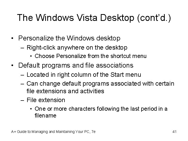 The Windows Vista Desktop (cont’d. ) • Personalize the Windows desktop – Right-click anywhere