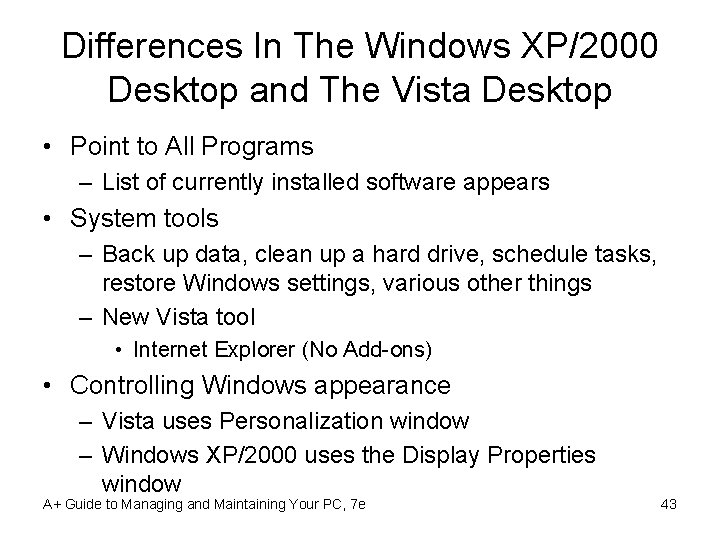 Differences In The Windows XP/2000 Desktop and The Vista Desktop • Point to All