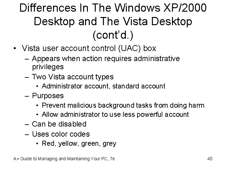 Differences In The Windows XP/2000 Desktop and The Vista Desktop (cont’d. ) • Vista