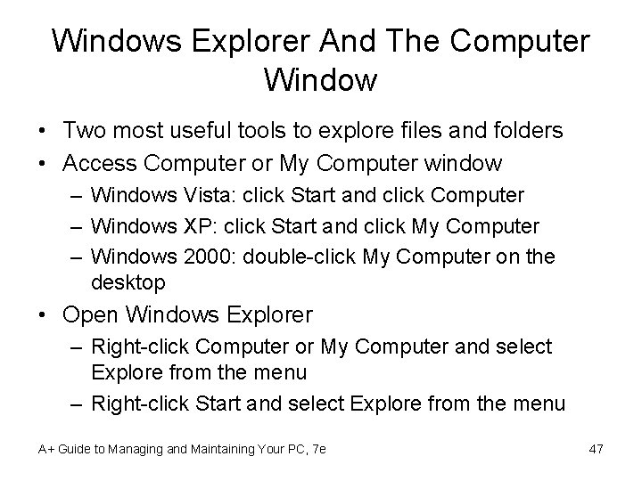 Windows Explorer And The Computer Window • Two most useful tools to explore files