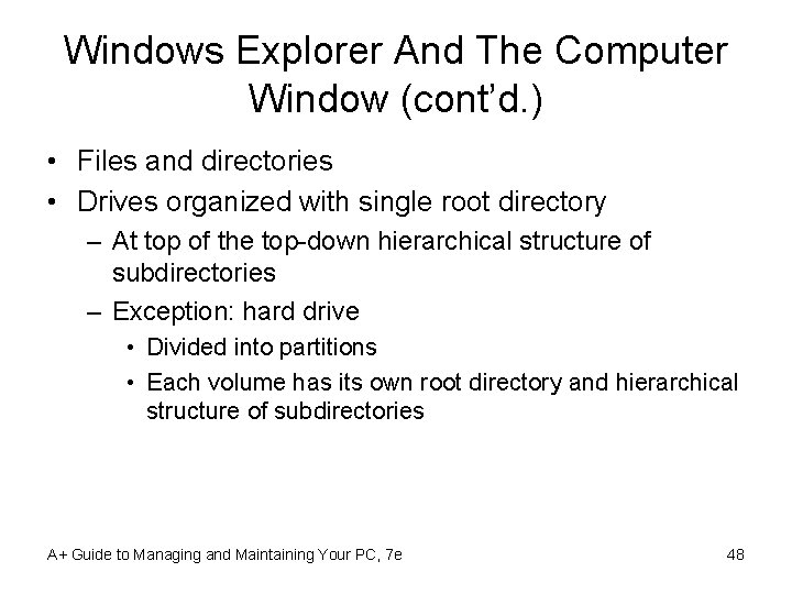 Windows Explorer And The Computer Window (cont’d. ) • Files and directories • Drives