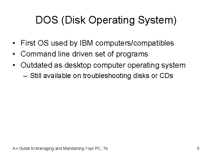 DOS (Disk Operating System) • First OS used by IBM computers/compatibles • Command line