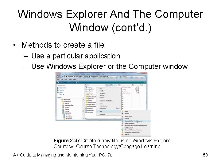 Windows Explorer And The Computer Window (cont’d. ) • Methods to create a file