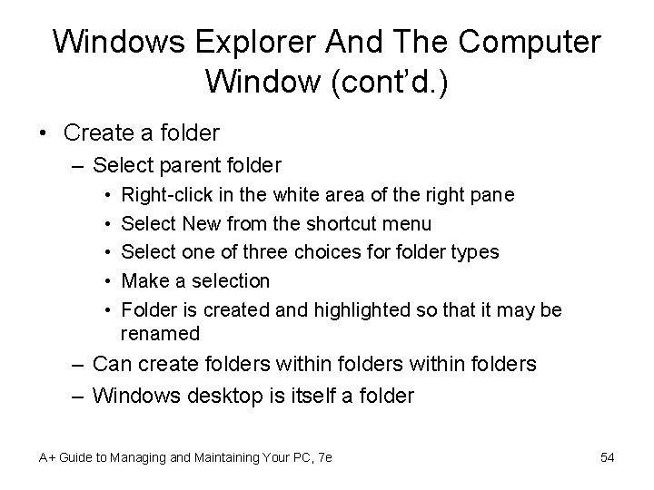 Windows Explorer And The Computer Window (cont’d. ) • Create a folder – Select