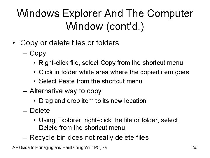 Windows Explorer And The Computer Window (cont’d. ) • Copy or delete files or