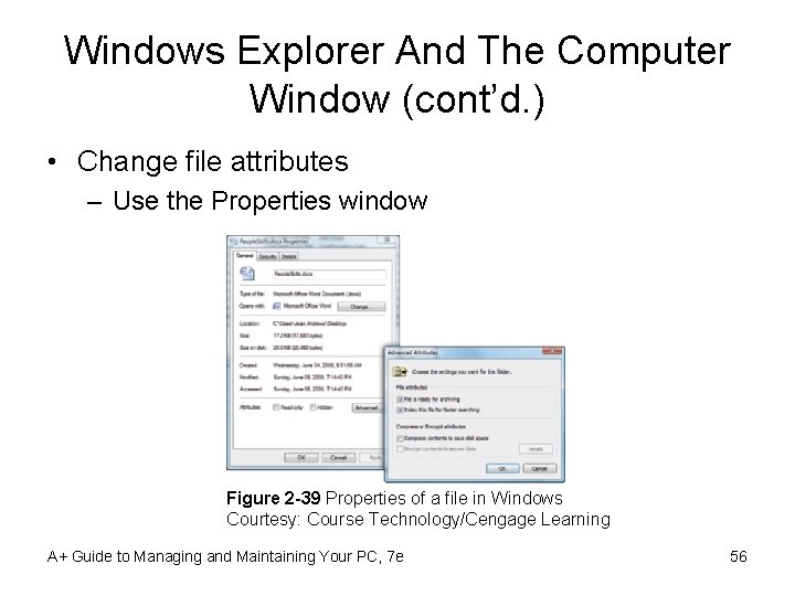 Windows Explorer And The Computer Window (cont’d. ) • Change file attributes – Use