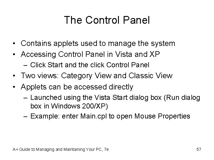 The Control Panel • Contains applets used to manage the system • Accessing Control