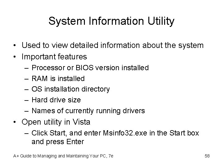 System Information Utility • Used to view detailed information about the system • Important