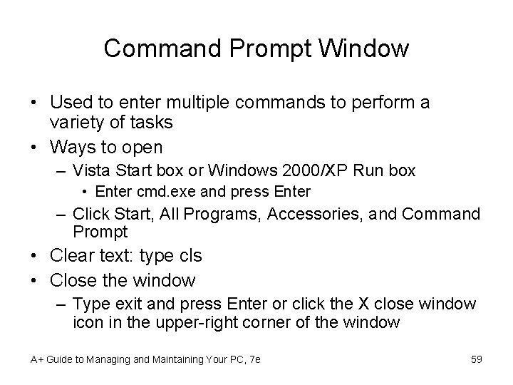 Command Prompt Window • Used to enter multiple commands to perform a variety of