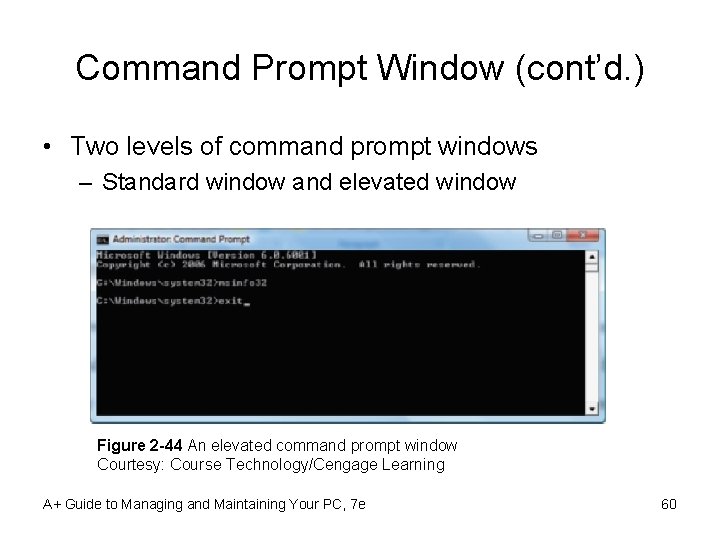 Command Prompt Window (cont’d. ) • Two levels of command prompt windows – Standard