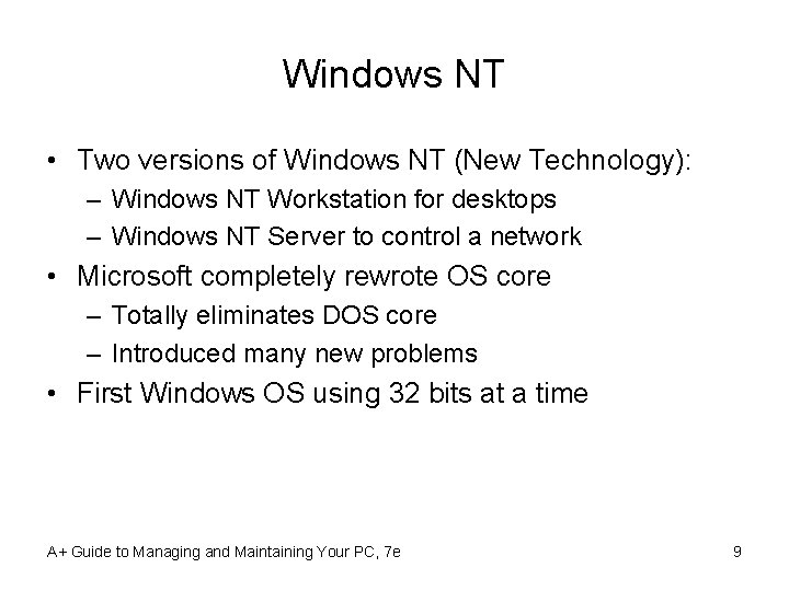 Windows NT • Two versions of Windows NT (New Technology): – Windows NT Workstation