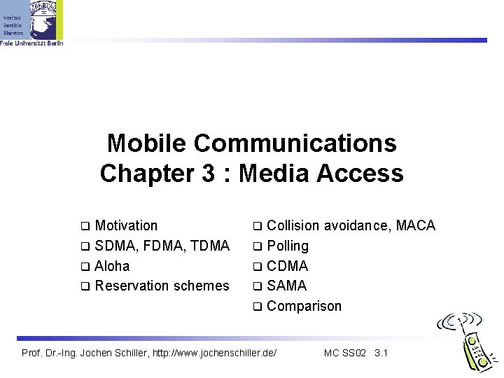 Mobile Communications Chapter 3 : Media Access Motivation q SDMA, FDMA, TDMA q Aloha