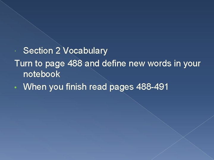 Section 2 Vocabulary Turn to page 488 and define new words in your notebook