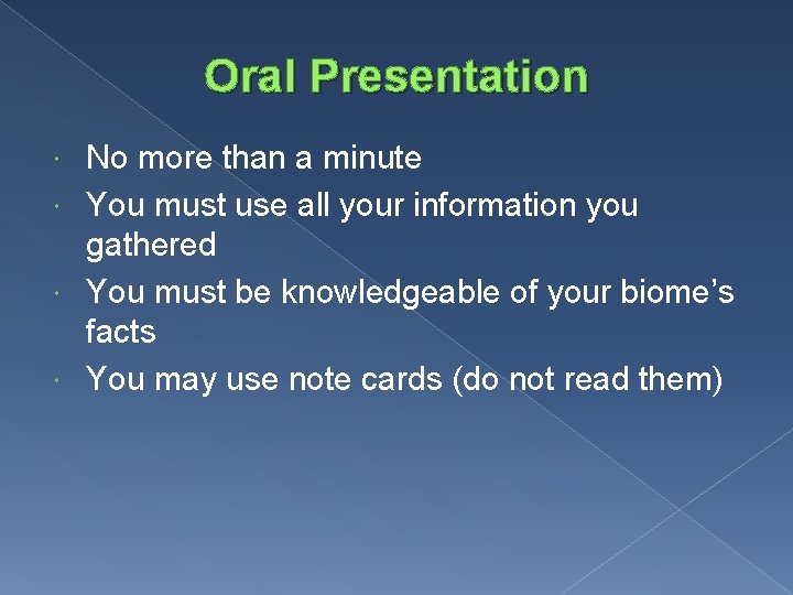 Oral Presentation No more than a minute You must use all your information you
