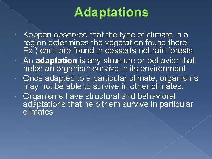 Adaptations Koppen observed that the type of climate in a region determines the vegetation