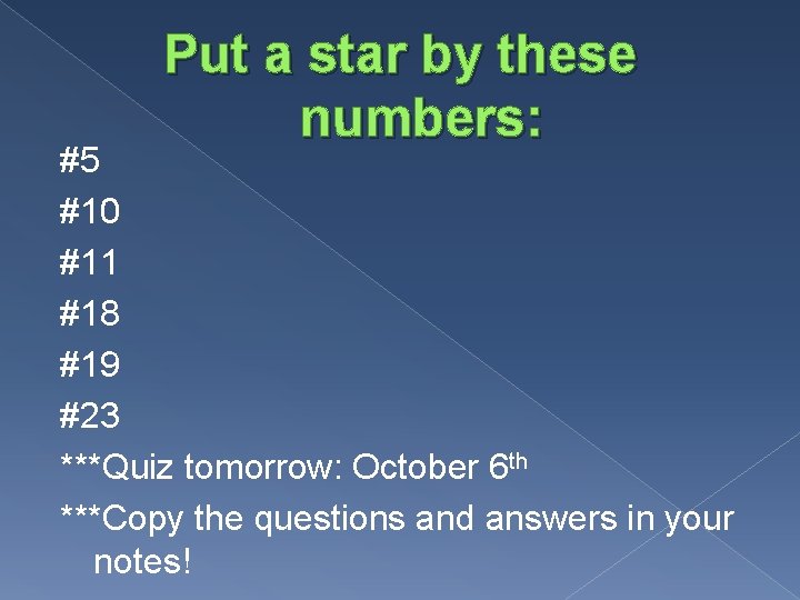 Put a star by these numbers: #5 #10 #11 #18 #19 #23 ***Quiz tomorrow: