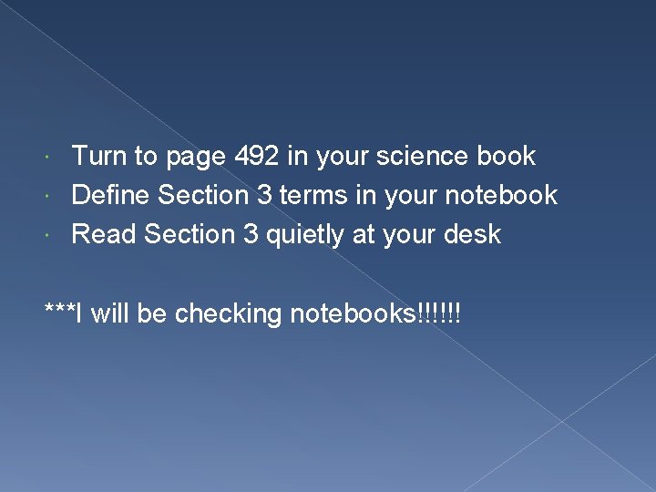 Turn to page 492 in your science book Define Section 3 terms in your