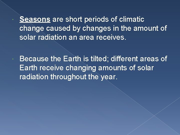  Seasons are short periods of climatic change caused by changes in the amount