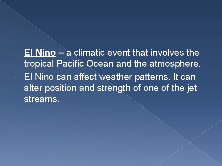 El Nino – a climatic event that involves the tropical Pacific Ocean and the