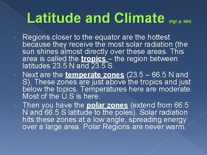 Latitude and Climate (fig 1 p. 484) Regions closer to the equator are the