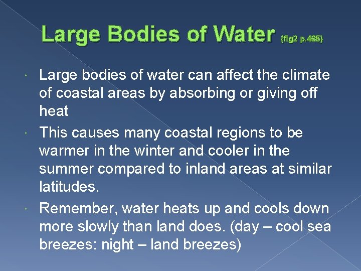 Large Bodies of Water (fig 2 p. 485) Large bodies of water can affect