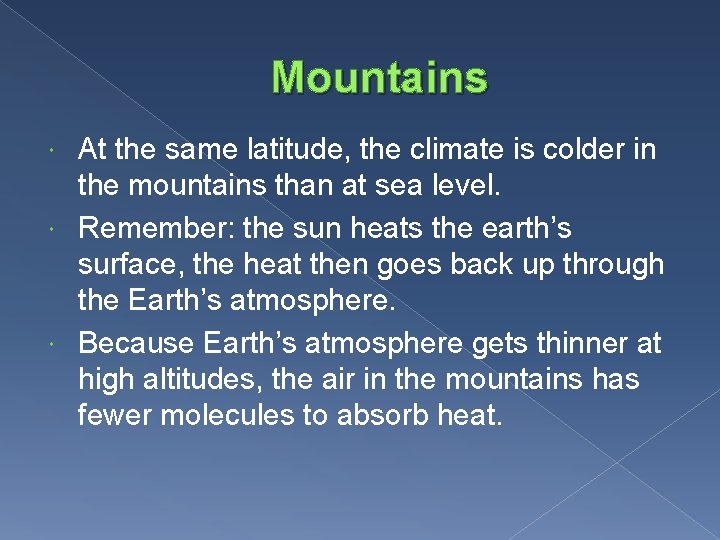 Mountains At the same latitude, the climate is colder in the mountains than at