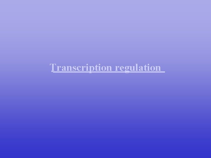 Transcription regulation 