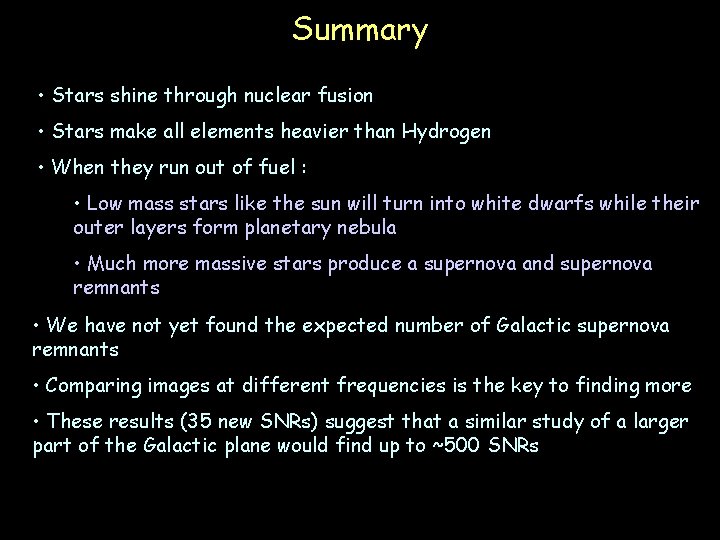 Summary • Stars shine through nuclear fusion • Stars make all elements heavier than