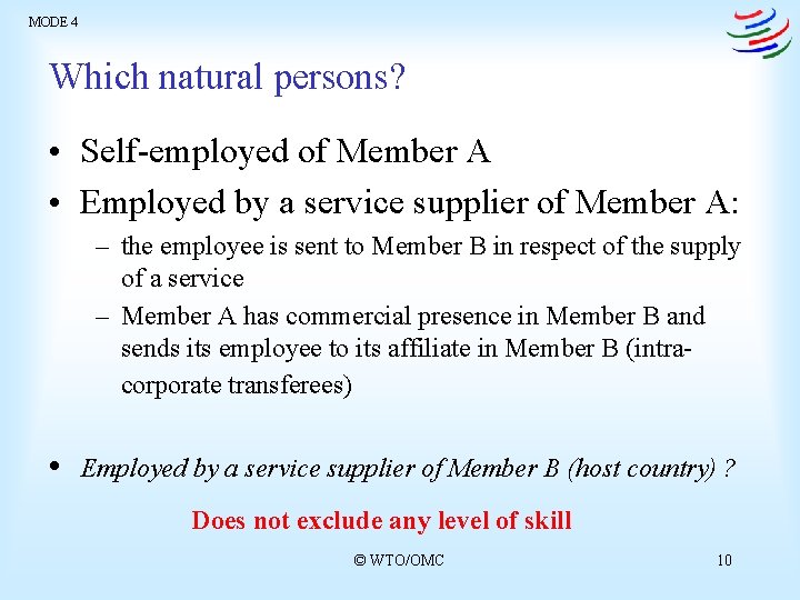 MODE 4 Which natural persons? • Self-employed of Member A • Employed by a