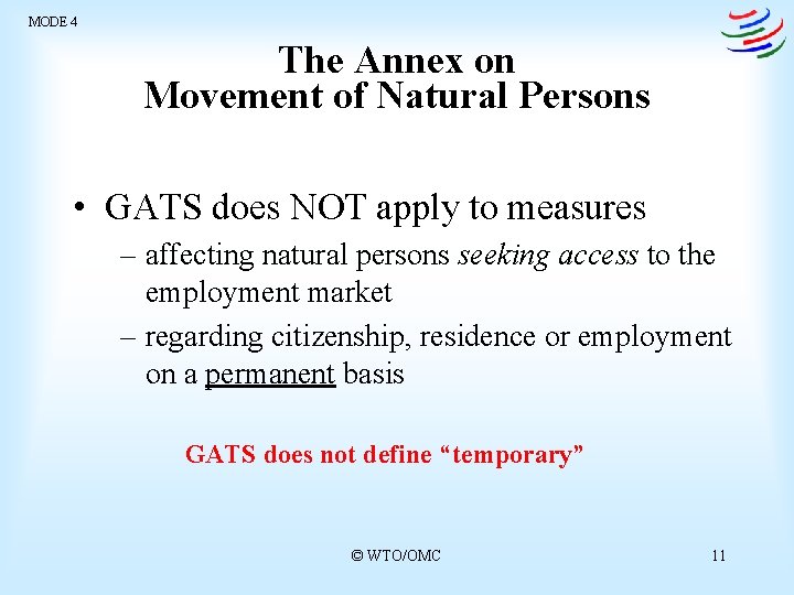 MODE 4 The Annex on Movement of Natural Persons • GATS does NOT apply