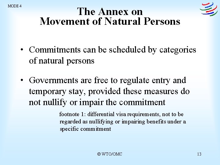 MODE 4 The Annex on Movement of Natural Persons • Commitments can be scheduled