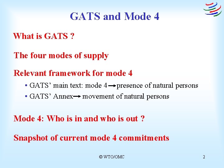 GATS and Mode 4 What is GATS ? The four modes of supply Relevant