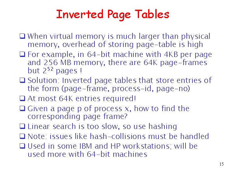 Inverted Page Tables q When virtual memory is much larger than physical memory, overhead