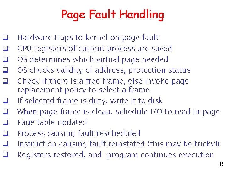 Page Fault Handling q q q Hardware traps to kernel on page fault CPU