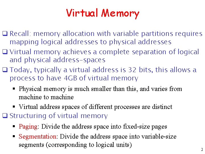 Virtual Memory q Recall: memory allocation with variable partitions requires mapping logical addresses to