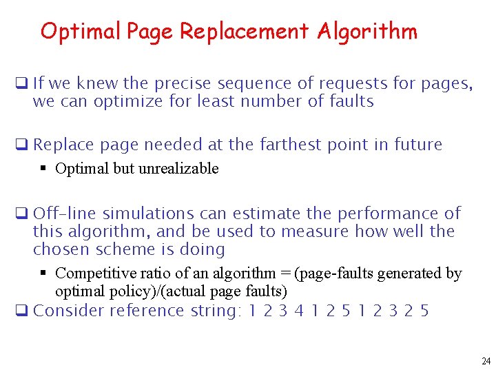 Optimal Page Replacement Algorithm q If we knew the precise sequence of requests for