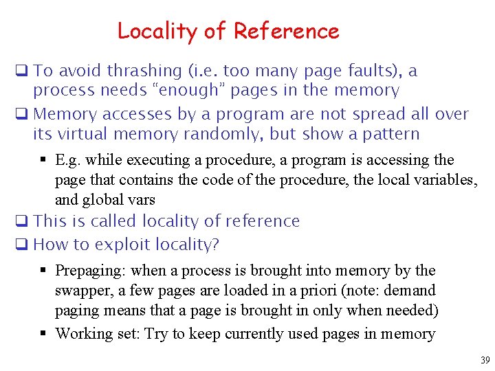 Locality of Reference q To avoid thrashing (i. e. too many page faults), a