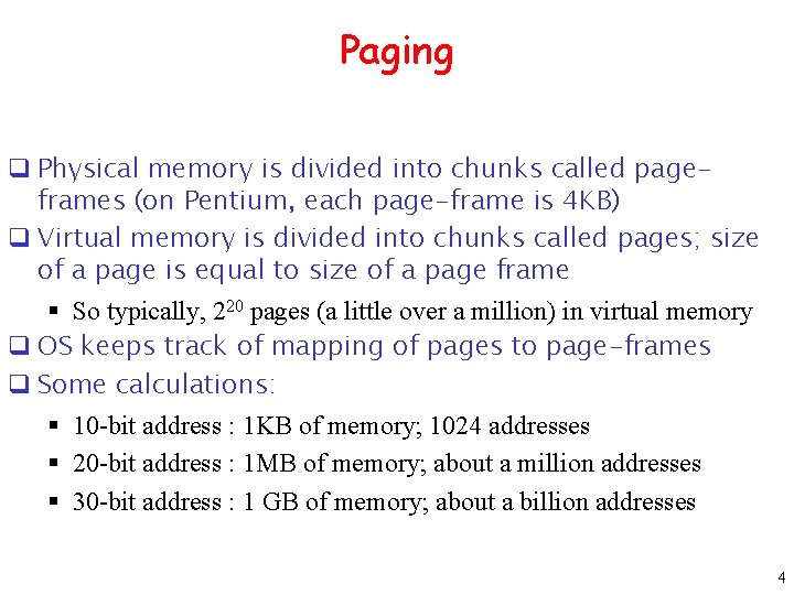 Paging q Physical memory is divided into chunks called pageframes (on Pentium, each page-frame