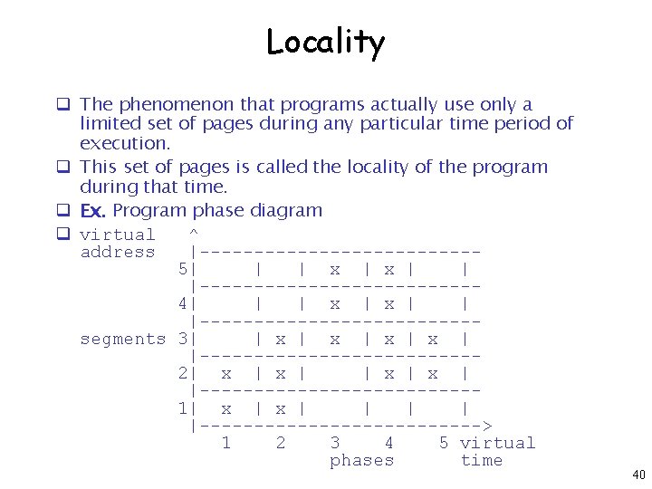 Locality q The phenomenon that programs actually use only a limited set of pages